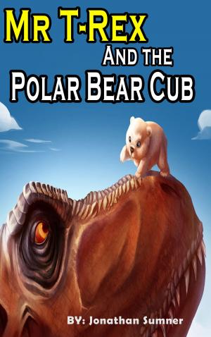 Cover of the book Mr. T-Rex and The Polar Bear Cub by A M Layet