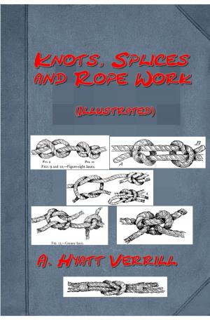 Book cover of Knots, Splices and Rope Work (Illustrated)