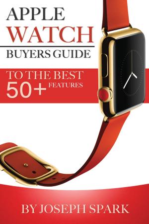 Book cover of Apple Watch: Buyers Guide – To the Best Features 50+