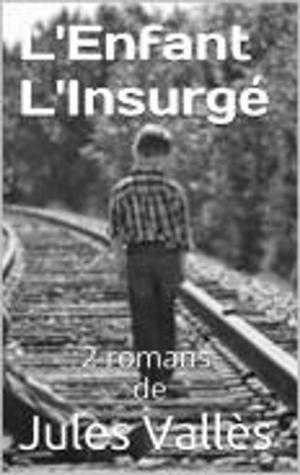 Cover of the book L'Enfant - L'insurgé by Guy de Maupassant