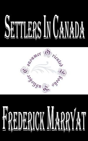 Cover of the book Settlers in Canada by Daniel Defoe