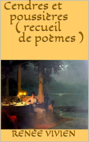 Cover of the book Cendres et poussières ( recueil de poèmes ) by Richard Cantillon