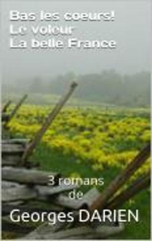 Cover of the book Bas les coeurs! Le voleur La belle France by Judith Gautier