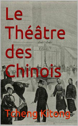 Cover of the book Le Théâtre des Chinois by Théophile Gautier