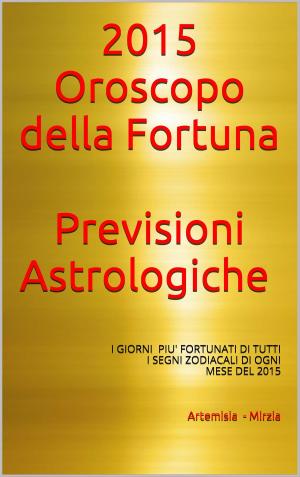 Book cover of 2015- Oroscopo della Fortuna -Previsioni Astrologiche