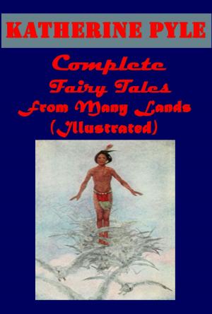 Cover of the book Complete FAIRY TALES FROM MANY LANDS (Illustrated) by J. S. Fletcher