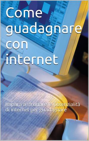 Cover of the book Come guadagnare con internet by Edgar Lee Masters