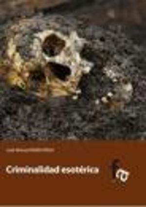 Cover of the book Criminalidad esotérica by Jose Manuel Ferro Veiga