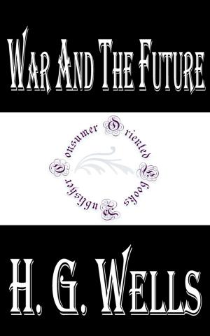 Cover of the book War and the Future: Italy, France and Britain at War by Ulla Robbe