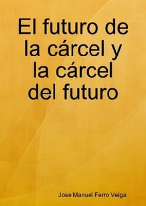 Book cover of El futuro de la cárcel y la cárcel del futuro