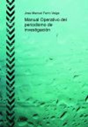 Cover of the book Periodismo de investigación by Jose Manuel Ferro Veiga