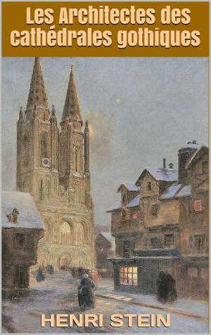 Cover of the book Les Architectes des cathédrales gothiques by Docteur Tony Moilin