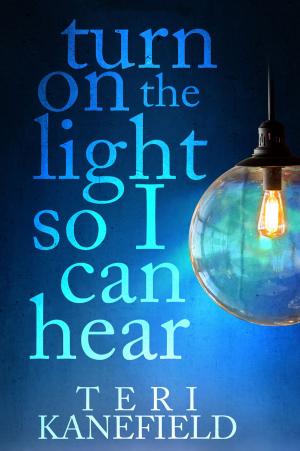 Book cover of Turn On the Light So I Can Hear