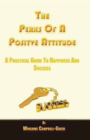 Cover of the book The Perks Of A Positive Attitude by Jeronda Bordenave