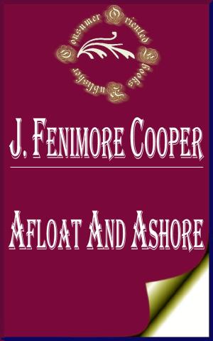 Cover of the book Afloat and Ashore: A Sea Tale by Charles Dickens, Wilkie Collins