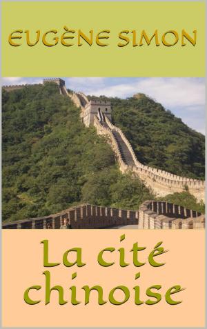 Cover of the book La cité chinoise by Henri de Régnier