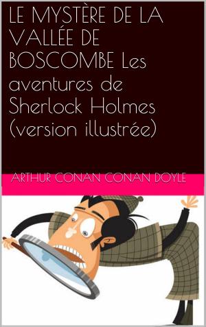 bigCover of the book LE MYSTÈRE DE LA VALLÉE DE BOSCOMBE Les aventures de Sherlock Holmes (version illustrée) by 