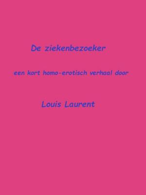 Cover of the book De ziekenbezoeker by Louis Laurent