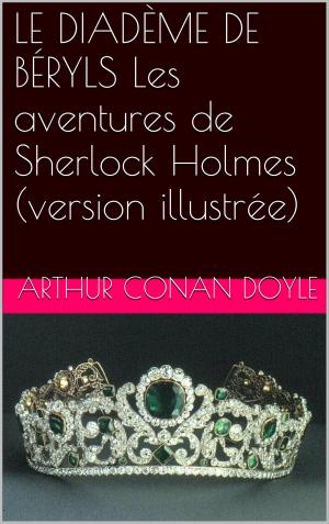 Cover of the book LE DIADÈME DE BÉRYLS Les aventures de Sherlock Holmes (version illustrée) by Romain Rolland