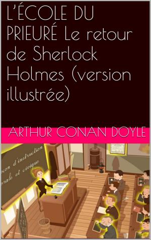 Cover of the book L’ÉCOLE DU PRIEURÉ Le retour de Sherlock Holmes by Emile Montégut
