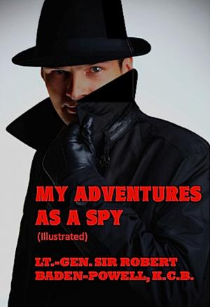Book cover of My Adventures As a Spy (Illustrated)