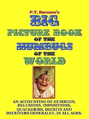 Cover of P.T. Barnum’s Big Picture Book of Humbugs of the World (Illustrated)