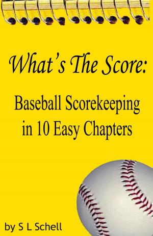Book cover of What's The Score: Baseball Scorekeeping in 10 Easy Chapters