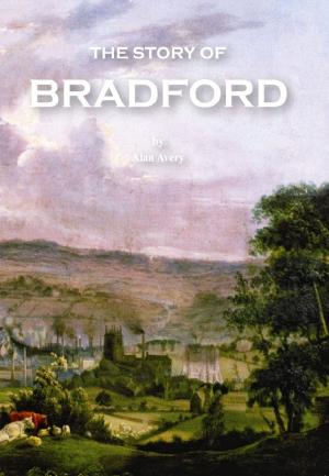 Cover of the book The Story of Bradford by Anthony Trollope