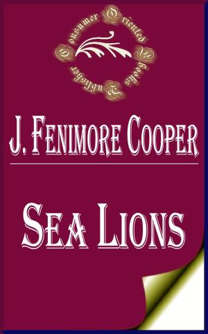 Cover of the book Sea Lions; Or, The Lost Sealers by Amelia E. Barr