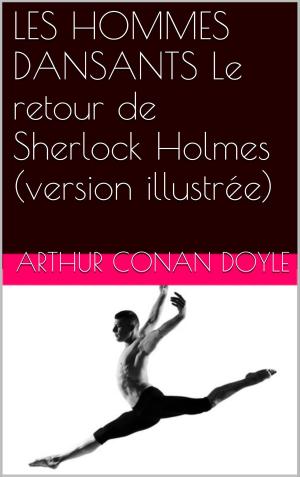 Cover of LES HOMMES DANSANTS Le retour de Sherlock Holmes (version illustrée)