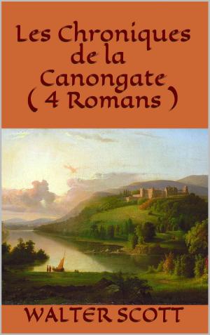 Cover of the book Les Chroniques de la Canongate ( 4 Romans ) by James Fenimore Cooper, Auguste-Jean-Baptiste Defauconpret