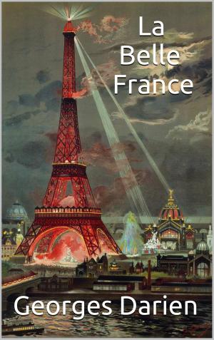 Cover of the book La Belle France by Philippe Tamizey de Larroque