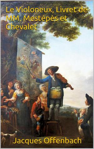 Cover of the book Le Violoneux, Livret de MM. Mestépès et Chevalet by J.A. Pak