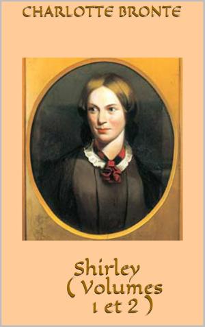 Cover of the book Shirley ( Volumes 1 et 2 ) by Cicéron, Gallon-la-Bastide