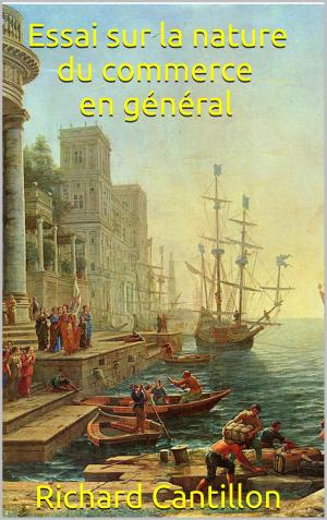 Cover of the book Essai sur la nature du commerce en général by Anatole France