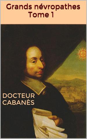 Cover of the book Grands névropathes Tome 1 by Louis-Charles Fougeret de Monbron