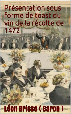 Cover of the book Présentation sous forme de toast du vin de la récolte de 1472 by Thug Kitchen