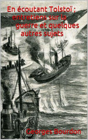 Cover of the book En écoutant Tolstoï ; entretiens sur la guerre et quelques autres sujets by Philippe Tamizey de Larroque