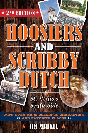 Cover of the book Hoosiers and Scrubby Dutch, Second Edition: St. Louis’s South Side by Ann Smith, Alison Symonds