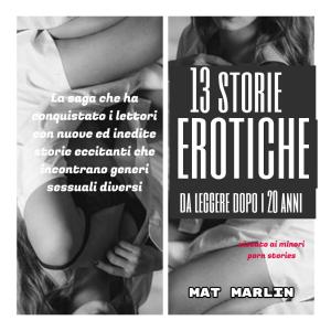 Cover of the book 13 Storie erotiche da leggere dopo i 20 anni (porn stories) by Maxwell Thomas