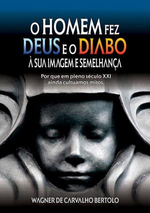 Cover of the book O Homem Fez Deus E O Diabo À Sua Imagem E SemelhanÇa by Giacomo Lasorella