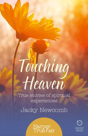 Cover of the book Touching Heaven: True stories of spiritual experiences (HarperTrue Fate – A Short Read) by Liesel Schmidt