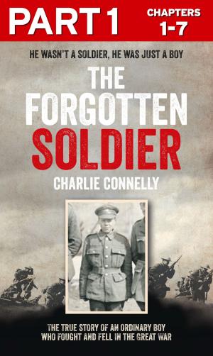 bigCover of the book The Forgotten Soldier (Part 1 of 3): He wasn’t a soldier, he was just a boy by 