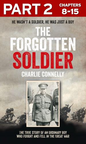 bigCover of the book The Forgotten Soldier (Part 2 of 3): He wasn’t a soldier, he was just a boy by 