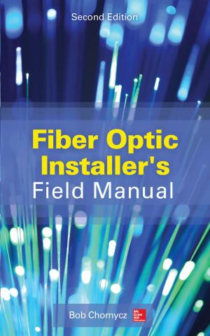 Cover of the book Fiber Optic Installer's Field Manual, Second Edition by Eugene C. Toy, Norman W. Weisbrodt, William P. Dubinsky Jr., Roger G. O'Neil, Edgar T. (Terry) Walters, Konrad P. Harms