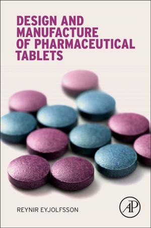 Cover of the book Design and Manufacture of Pharmaceutical Tablets by 