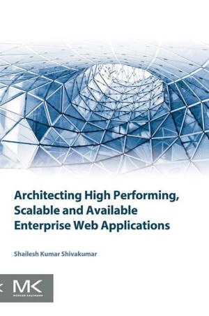 Cover of the book Architecting High Performing, Scalable and Available Enterprise Web Applications by Murali Prakriya