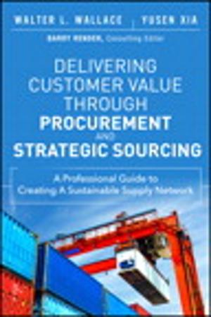Cover of the book Delivering Customer Value through Procurement and Strategic Sourcing by Hakon Wium Lie, Bert Bos