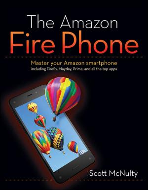 Cover of the book The Amazon Fire Phone by Carolyn Pexton, Jim Harrington, Brett Trusko, Praveen K. Gupta