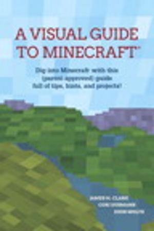 Cover of the book A Visual Guide to Minecraft® by Rogers Cadenhead, Jesse Liberty